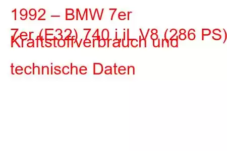 1992 – BMW 7er
7er (E32) 740 i,iL V8 (286 PS) Kraftstoffverbrauch und technische Daten