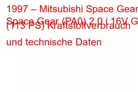 1997 – Mitsubishi Space Gear
Space Gear (PA0) 2.0 i 16V GL (113 PS) Kraftstoffverbrauch und technische Daten