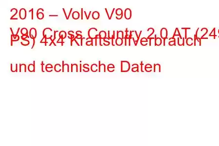 2016 – Volvo V90
V90 Cross Country 2.0 AT (249 PS) 4x4 Kraftstoffverbrauch und technische Daten