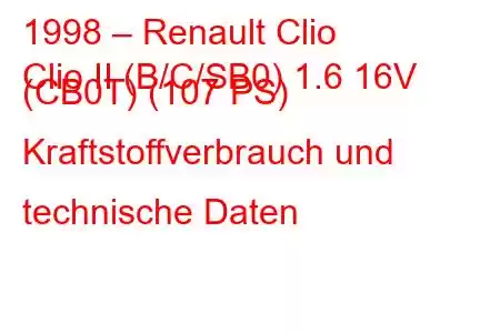 1998 – Renault Clio
Clio II (B/C/SB0) 1.6 16V (CB0T) (107 PS) Kraftstoffverbrauch und technische Daten