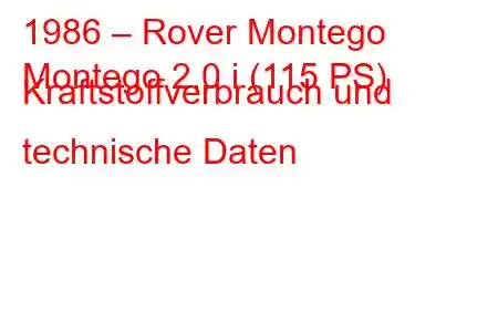 1986 – Rover Montego
Montego 2.0 i (115 PS) Kraftstoffverbrauch und technische Daten