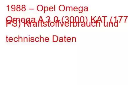 1988 – Opel Omega
Omega A 3.0 (3000) KAT (177 PS) Kraftstoffverbrauch und technische Daten