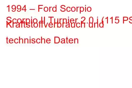 1994 – Ford Scorpio
Scorpio II Turnier 2.0 i (115 PS) Kraftstoffverbrauch und technische Daten