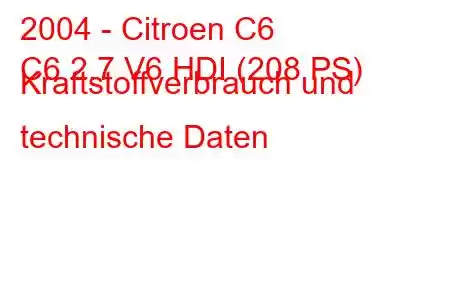 2004 - Citroen C6
C6 2.7 V6 HDI (208 PS) Kraftstoffverbrauch und technische Daten