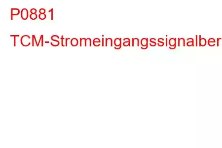 P0881 TCM-Stromeingangssignalbereich/Leistungsfehlercode