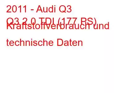 2011 - Audi Q3
Q3 2.0 TDI (177 PS) Kraftstoffverbrauch und technische Daten