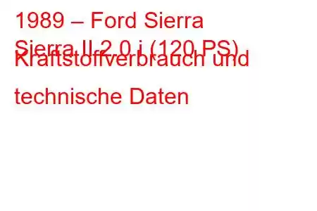 1989 – Ford Sierra
Sierra II 2.0 i (120 PS) Kraftstoffverbrauch und technische Daten