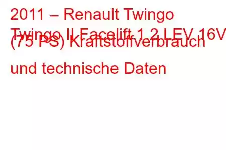 2011 – Renault Twingo
Twingo II Facelift 1.2 LEV 16V (75 PS) Kraftstoffverbrauch und technische Daten