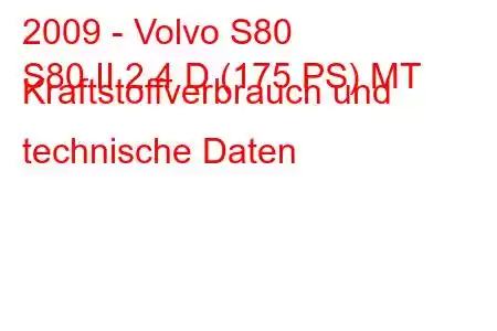 2009 - Volvo S80
S80 II 2.4 D (175 PS) MT Kraftstoffverbrauch und technische Daten