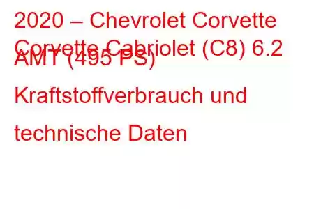 2020 – Chevrolet Corvette
Corvette Cabriolet (C8) 6.2 AMT (495 PS) Kraftstoffverbrauch und technische Daten