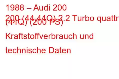 1988 – Audi 200
200 (44,44Q) 2.2 Turbo quattro (44Q) (200 PS) Kraftstoffverbrauch und technische Daten