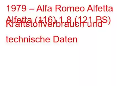 1979 – Alfa Romeo Alfetta
Alfetta (116) 1,8 (121 PS) Kraftstoffverbrauch und technische Daten