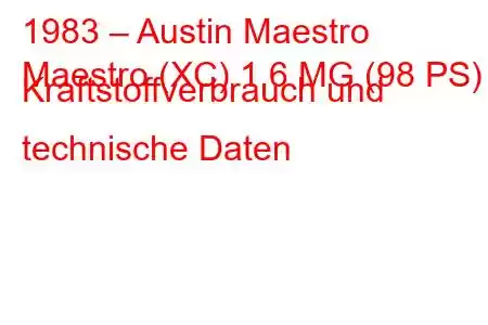 1983 – Austin Maestro
Maestro (XC) 1,6 MG (98 PS) Kraftstoffverbrauch und technische Daten