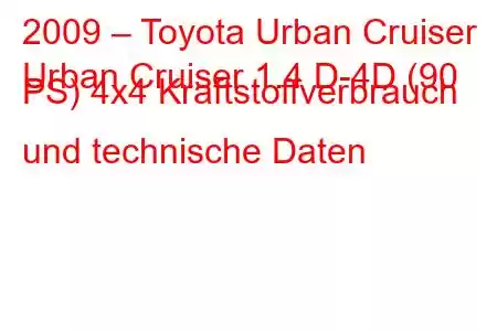 2009 – Toyota Urban Cruiser
Urban Cruiser 1.4 D-4D (90 PS) 4x4 Kraftstoffverbrauch und technische Daten