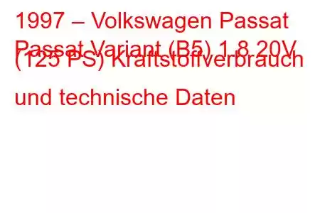 1997 – Volkswagen Passat
Passat Variant (B5) 1.8 20V (125 PS) Kraftstoffverbrauch und technische Daten