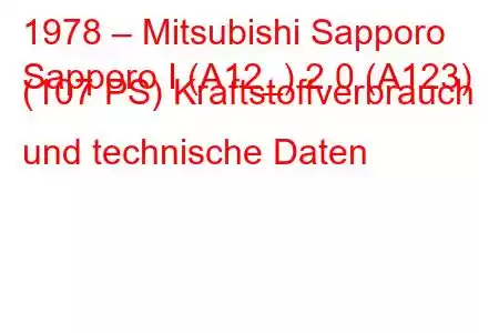 1978 – Mitsubishi Sapporo
Sapporo I (A12_) 2.0 (A123) (107 PS) Kraftstoffverbrauch und technische Daten