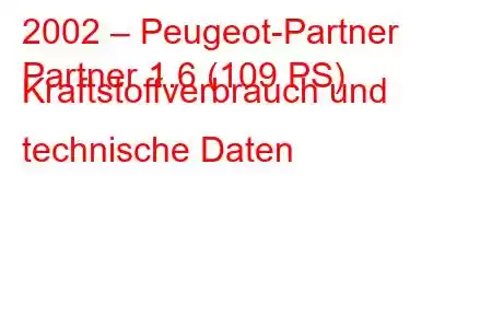 2002 – Peugeot-Partner
Partner 1.6 (109 PS) Kraftstoffverbrauch und technische Daten