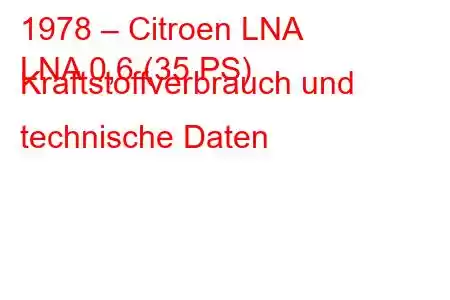 1978 – Citroen LNA
LNA 0,6 (35 PS) Kraftstoffverbrauch und technische Daten