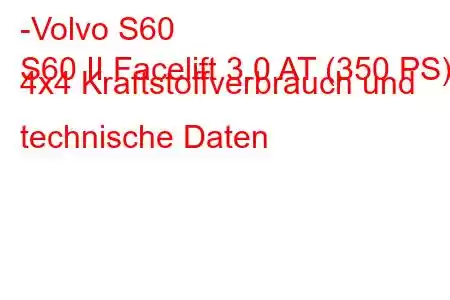 -Volvo S60
S60 II Facelift 3.0 AT (350 PS) 4x4 Kraftstoffverbrauch und technische Daten