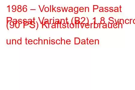 1986 – Volkswagen Passat
Passat Variant (B2) 1.8 Syncro (90 PS) Kraftstoffverbrauch und technische Daten