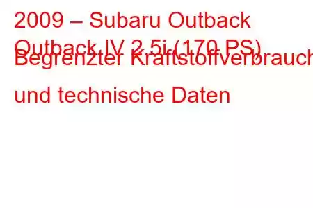 2009 – Subaru Outback
Outback IV 2.5i (170 PS) Begrenzter Kraftstoffverbrauch und technische Daten