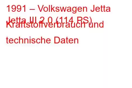 1991 – Volkswagen Jetta
Jetta III 2.0 (114 PS) Kraftstoffverbrauch und technische Daten