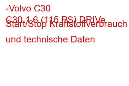 -Volvo C30
C30 1.6 (115 PS) DRIVe Start/Stop Kraftstoffverbrauch und technische Daten