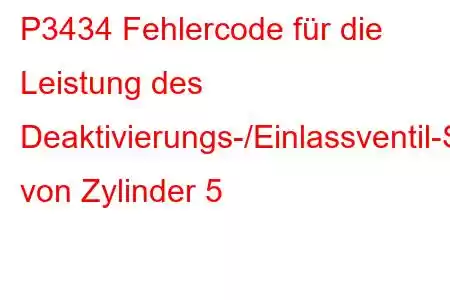 P3434 Fehlercode für die Leistung des Deaktivierungs-/Einlassventil-Steuerkreises von Zylinder 5