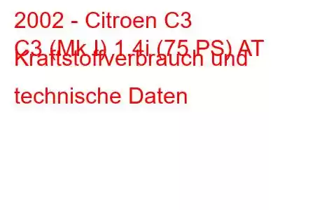 2002 - Citroen C3
C3 (Mk I) 1.4i (75 PS) AT Kraftstoffverbrauch und technische Daten