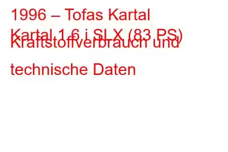 1996 – Tofas Kartal
Kartal 1.6 i SLX (83 PS) Kraftstoffverbrauch und technische Daten