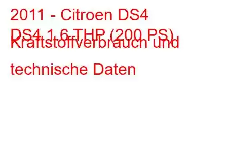 2011 - Citroen DS4
DS4 1.6 THP (200 PS) Kraftstoffverbrauch und technische Daten