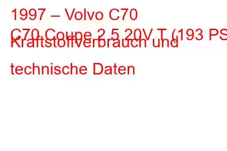 1997 – Volvo C70
C70 Coupe 2.5 20V T (193 PS) Kraftstoffverbrauch und technische Daten