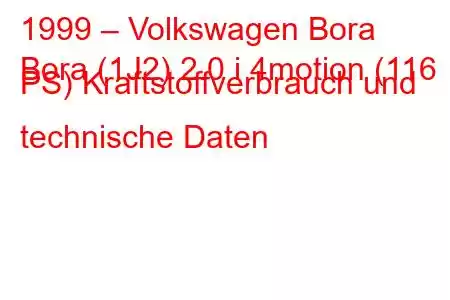 1999 – Volkswagen Bora
Bora (1J2) 2.0 i 4motion (116 PS) Kraftstoffverbrauch und technische Daten