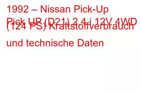 1992 – Nissan Pick-Up
Pick UP (D21) 2.4 i 12V 4WD (124 PS) Kraftstoffverbrauch und technische Daten