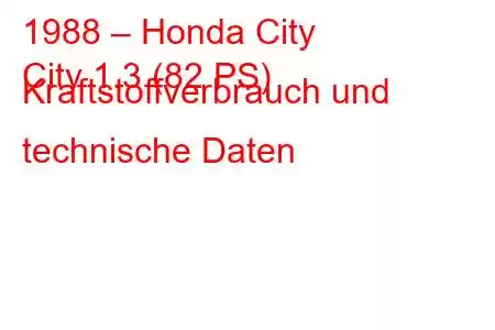 1988 – Honda City
City 1.3 (82 PS) Kraftstoffverbrauch und technische Daten