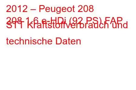 2012 – Peugeot 208
208 1.6 e-HDi (92 PS) FAP STT Kraftstoffverbrauch und technische Daten