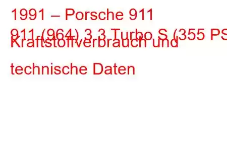 1991 – Porsche 911
911 (964) 3.3 Turbo S (355 PS) Kraftstoffverbrauch und technische Daten