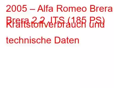 2005 – Alfa Romeo Brera
Brera 2.2 JTS (185 PS) Kraftstoffverbrauch und technische Daten