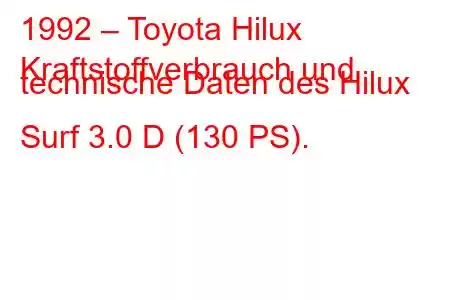 1992 – Toyota Hilux
Kraftstoffverbrauch und technische Daten des Hilux Surf 3.0 D (130 PS).