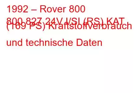 1992 – Rover 800
800 827 24V I/SI (RS) KAT (169 PS) Kraftstoffverbrauch und technische Daten