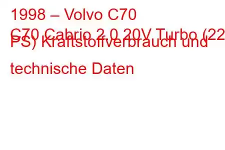 1998 – Volvo C70
C70 Cabrio 2.0 20V Turbo (225 PS) Kraftstoffverbrauch und technische Daten