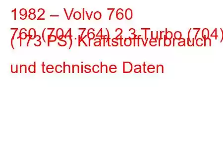 1982 – Volvo 760
760 (704.764) 2,3 Turbo (704) (173 PS) Kraftstoffverbrauch und technische Daten