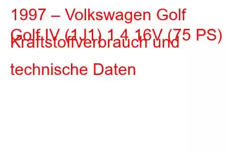 1997 – Volkswagen Golf
Golf IV (1J1) 1.4 16V (75 PS) Kraftstoffverbrauch und technische Daten