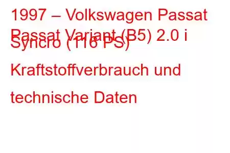 1997 – Volkswagen Passat
Passat Variant (B5) 2.0 i Syncro (116 PS) Kraftstoffverbrauch und technische Daten