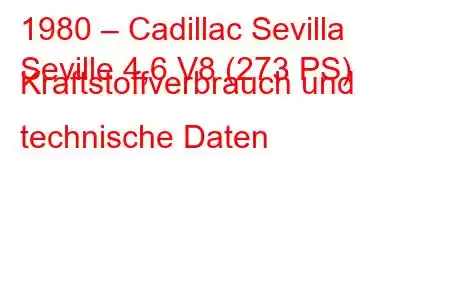 1980 – Cadillac Sevilla
Seville 4,6 V8 (273 PS) Kraftstoffverbrauch und technische Daten