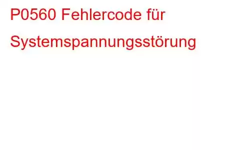 P0560 Fehlercode für Systemspannungsstörung