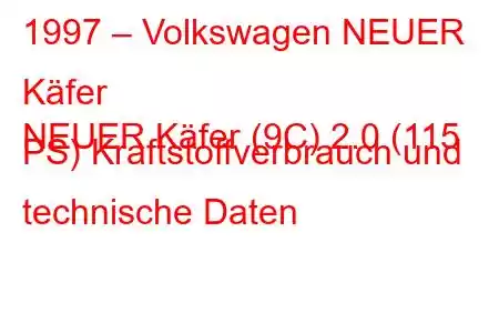 1997 – Volkswagen NEUER Käfer
NEUER Käfer (9C) 2.0 (115 PS) Kraftstoffverbrauch und technische Daten