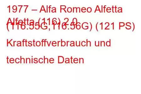 1977 – Alfa Romeo Alfetta
Alfetta (116) 2.0 (116.55G,116.56G) (121 PS) Kraftstoffverbrauch und technische Daten