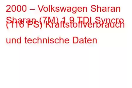 2000 – Volkswagen Sharan
Sharan (7M) 1.9 TDI Syncro (116 PS) Kraftstoffverbrauch und technische Daten