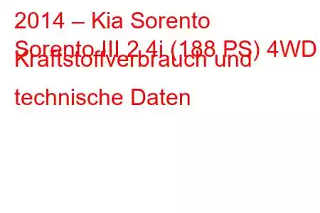 2014 – Kia Sorento
Sorento III 2.4i (188 PS) 4WD Kraftstoffverbrauch und technische Daten